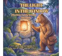 THE LIGHT IN THE WINDOW: A story about waiting, and the love that stays lit while someone is away (The Bear Family)