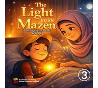 The Light Inside Mazen: An Islamic Children's Book About Kindness, Empathy, and Good Manners (A Heartwarming Story for Kids Ages 4-8) (Mazen’s Adventures)