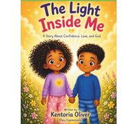 The Light Inside Me: A Story About Confidence, Love and God.