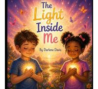 The Light Inside Me: A Story of Confidence, Kindness, and Self Love for Children