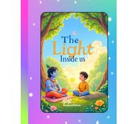 The Light Inside Us: Discovering Inner Goodness (Little Arjun’s Journey of Wisdom)