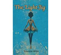 The Light Jig: An Irish dance story for ages 6 to 11 (Grace's Irish Dance Journey)