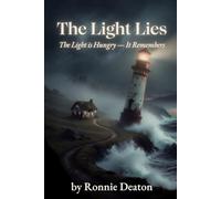 The Light Lies: The Light is Hungry-It Remembers