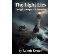 The Light Lies: The Light is Hungry-It Remembers