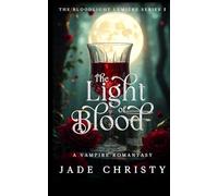 The Light of Blood: A Vampire Romantasy (The Bloodlight Lumière Series)