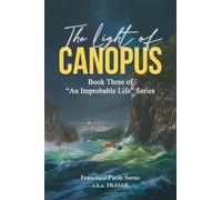 The Light of Canopus: Book 3 of "An Improbable Life" Series