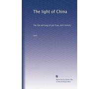 The light of China: The Tâo teh king of Lâo Tsze; 604-504 B.C