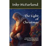 The Light of Christmas: A Santa Story About the True Meaning of Christmas and the Greatest Gift Ever Given