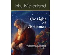 The Light of Christmas: A Santa Story About the True Meaning of Christmas and the Greatest Gift Ever Given