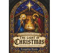 The Light of Christmas Stained Glass Coloring Book for Adults: 50 Nativity and Advent Scenes to Color - A Christian Christmas Gift Book from the Illuminated Grace Collection