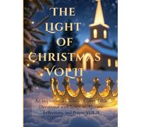 The Light of Christmas - Volume Two: Let the miracle of Christmas fill your home and heart; A Christian Coffee Table Devotional of Scripture, Quotes, ... Holiday Feast for the Senses-FOR HOME DECOR)
