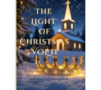 The Light of Christmas - Volume Two: Let the miracle of Christmas fill your home and heart; A Christian Coffee Table Devotional of Scripture, Quotes, ... Holiday Feast for the Senses-FOR HOME DECOR)