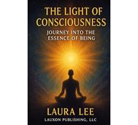 The Light of Consciousness: Journey into the Essence of Being