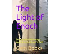 The Light of Enoch: Comparative Mythology and Early Christian Context (The Prophetic)