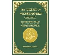 The Light of Messengers: Prophet Muhammad Sallallahu Alaihi Wasallam Mubarak (The Light of the Messengers)