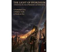 THE LIGHT OF PFORZHEIM: A Novel from the time of Humanists and Reformation