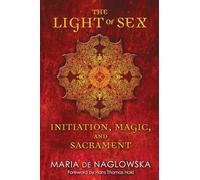 The Light of Sex: Initiation, Magic, and Sacrament