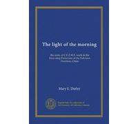 The light of the morning: the story of C.E.Z.M.S. work in the Kien-ning Prefecture of the Fuh-kien Province, China