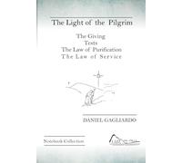 The Light of the Pilgrim Collection: The Giving - Tests - The Law of Purification - The Law of Service
