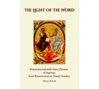 The Light of the Word: Prayer Journal with Saint Thomas of Aquinas from Resurrection to Trinity Sunday