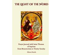 The Light of the Word: Prayer Journal with Saint Thomas of Aquinas from Resurrection to Trinity Sunday