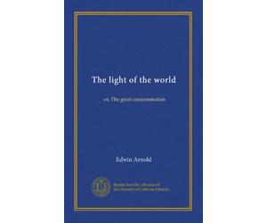 The light of the world: or, The great consummation