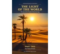 The Light of the World: The Life of the Prophet Muhammad ﷺ: Part Two · The Dawn Breaks