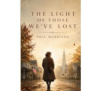 THE LIGHT OF THOSE WE'VE LOST: In Ashford, a small Indiana town where everyone knows everyone, Elizabeth Harper had everything: a husband, a son, a ... In eighteen months, she loses all three.