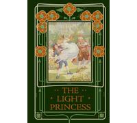 The Light Princess: A Classic Fairy Tale by the Grandfather of Modern Fantasy