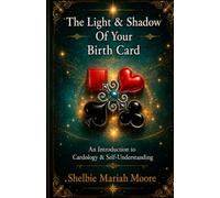 The Light & Shadow of Your Birth Card: An Introduction to Cardology and Self-Understanding
