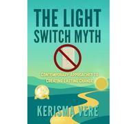 The Light Switch Myth: A begginer's guide to creating realistic and sustainable change