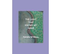 THE LIGHT THAT KNOWS MY NAME (THE RESILIENT SOUL OF NMBLEAU)