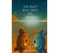 THE LIGHT THAT SAVED THE WORLD: An illustrated tale of peace and hope in the suspended Kingdom of Fulguria