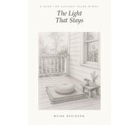 The Light That Stays: A Kid's Guide to Meditation and the Joy That Lives Inside You (The Curious Family Library)