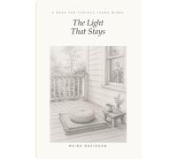 The Light That Stays: A Kid's Guide to Meditation and the Joy That Lives Inside You (The Curious Family Library)