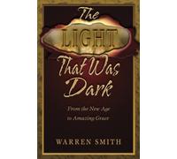 The Light That Was Dark: From the New Age to Amazing Grace