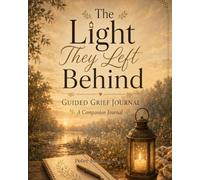 The Light They Left Behind: A Guided Grief Journal