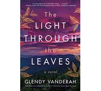 The Light Through the Leaves: A Novel