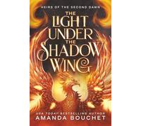 The Light Under the Shadow Wing: Heirs of the Second Dawn: 1