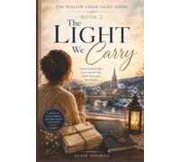 The Light We Carry: A Moving Christian Novel About Family, Forgiveness, Second Chances, and the God who Faithfully Pursues His Children Even When They Wander Far From Home.