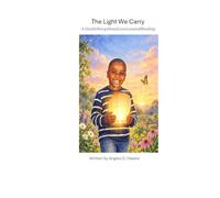 The Light we Carry: The Light We Carry is a tender, faith-based children’s story. This book encourages children to talk about their feelings, treasure ... who love them, and trust God through grief