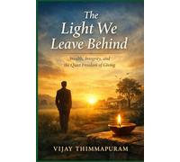 The Light We Leave Behind: Wealth, Integrity, and the Quiet Freedom of Giving