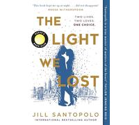 The Light We Lost: The emotional, sweeping, and heartbreakingly romantic Reese Witherspoon Book Club pick and TikTok sensation, perfect for fans of One Day!