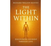 The Light Within: Discovering Yourself Through Love