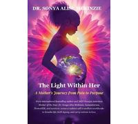 The Light Within Her: A Mother's Journey from Pain to Purpose