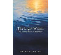 The Light Within: My Journey Back To Happiness