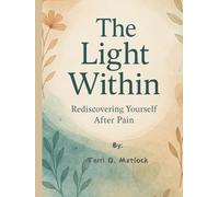 The Light Within: Rediscovering Yourself After Pain