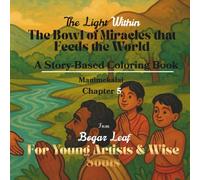 The Light Within: The Bowl of Miracles that Feeds the World | A Story-Based Coloring Book | Chapter 5 | Ages 4 to Adult | Moral, relaxing, Quality ... where ancient wisdom meets modern hands)