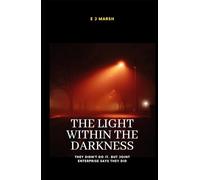 The Light Within The Darkness: The Didn't Do It. But Joint Enterprise Says They Did (The Cost of Silence® Series)