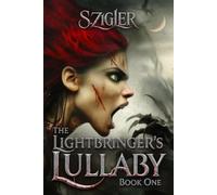The Lightbringer's Lullaby: Book One: 1